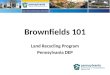 Brownfields 101 Land Recycling Program Pennsylvania DEP