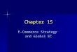 Chapter 15 E-Commerce Strategy and Global EC. © Prentice Hall 20042 Learning Objectives 1.Describe the strategic planning process. 2.Understand how e-commerce