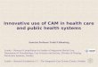 Innovative use of CAM in health care and public health systems Associate Professor Torkel Falkenberg Leader – Research Constellation for Studies of Integrative
