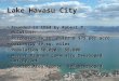 Lake Havasu City Founded in 1964 by Robert P. McCullochFounded in 1964 by Robert P. McCulloch Purchased 26 sq. miles @ $75 per acrePurchased 26 sq. miles