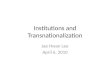 Institutions and Transnationalization Jae Hwan Lee April 6, 2010