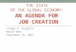THE STATE OF THE GLOBAL ECONOMY: AN AGENDA FOR JOB CREATION Joseph E. Stiglitz World Bank September 26, 2011