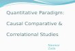 Quantitative Paradigm: Causal Comparative & Correlational Studies Nawwar Zada