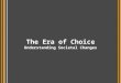 The Era of Choice Understanding Societal Changes