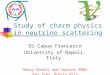 Study of charm physics in neutrino scattering Di Capua Francesco University of Napoli, Italy Heavy Quarks and Leptons 2004 San Juan, Puerto Rico
