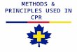 METHODS & PRINCIPLES USED IN CPR. 2 Introduction  Methods and procedures for managing: obstructed airways artificial respiration (AR) cardiopulmonary