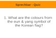 Sprechbar - Quiz 1. What are the colours from the eun & yang symbol of the Korean flag?