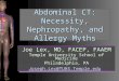 Abdominal CT: Necessity, Nephropathy, and Allergy Myths Joe Lex, MD, FACEP, FAAEM Temple University School of Medicine Philadelphia, PA Joseph.Lex@TUHS.Temple.edu
