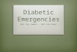 Diabetic Emergencies Not too Sweet – Not too Sour