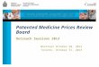 Outreach Sessions 2013 Montreal October 30, 2013 Toronto, October 31, 2013 Patented Medicine Prices Review Board