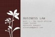 Unit 1 – The South African Legal System Advocate Samuels altonsam@gmail.com BUSINESS LAW