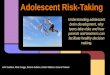 Adolescent Risk-Taking Understanding adolescent brain development, why teens take risks and how parents and teachers can facilitate healthy decision making