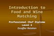 Introduction to Food and Wine Matching Professional Chef Diploma Level 2 Escoffier Rotation