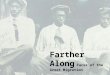 Farther Along Faces of the Great Migration. Between 1914 and 1950, a widespread drama began for African Americans that would eventually transform an agrarian