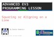 By Droids Robotics Squaring or Aligning on a Line ADVANCED EV3 PROGRAMMING LESSON ©2015 EV3Lessons.com, Last edit 4/9/2015 1