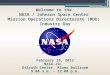 Welcome to the NASA / Johnson Space Center Mission Operations Directorate (MOD) Industry Day February 19, 2013 NASA-JSC Gilruth Center, Alamo Ballroom