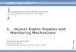 Ludwig Boltzmann Institut für Menschenrechte Ludwig Boltzmann Institute of Human Rights 3. Human Rights Treaties and Monitoring Mechanisms Julia Kozma