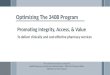 Optimizing The 340B Program Promoting Integrity, Access, & Value To deliver clinically and cost-effective pharmacy services This educational product created