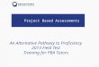 Project Based Assessments 1 An Alternative Pathway to Proficiency 2013 Field Test Training for PBA Tutors