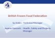 British Frozen Food Federation Su Dakin - Technical Manager Joanna Hancock – Health, Safety and Projects Manager