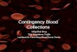 1 Contingency Blood Collections MSgt Rick Berg TSgt Magdalena Trujillo Lackland Air Force Base Blood Donor Center