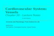 Cardiovascular System: Vessels Chapter 20 – Lecture Notes to accompany Anatomy and Physiology: From Science to Life textbook by Gail Jenkins, Christopher