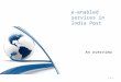 An overview e-enabled services in India Post 2.6.1