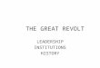 THE GREAT REVOLT LEADERSHIP INSTITUTIONS HISTORY