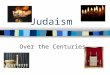 Judaism Over the Centuries. Revolt Against Rome Zealots- Most rebellious of the Jews Believed they didn’t have to answer to anyone but God. Refused to