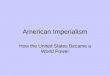 American Imperialism How the United States Became a World Power