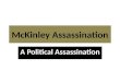 McKinley Assassination A Political Assassination