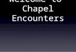 Welcome to Chapel Encounters. The Search for Significance