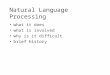 Natural Language Processing what it does what is involved why is it difficult brief history