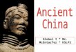Global I * Mr. McEntarfer * HSLPS Aim: What are the aspects of Ancient Chinese civilization? Do Now: Copy terms –Mandate of Heaven – Claim by Chinese