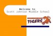 Welcome to Scott Johnson Middle School. Administrative Team Principal – Melinda DeFelice/Kathy Foster Assistant Principals – Alan Arbabi, Michael Bennett