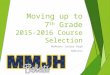 Moving up to 7 th Grade 2015-2016 Course Selection McMeans Junior High Bobcats