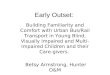 Early Outset: Building Familiarity and Comfort with Urban Bus/Rail Transport in Young Blind, Visually Impaired and Multi- Impaired Children and their Care-givers