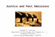 Justice and Past Emissions Stephen M. Gardiner Department of Philosophy and Program on Values in Society University of Washington, Seattle