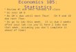 Economics 105: Statistics Review #1 due next Tuesday in class Go over GH 8 No GH’s due until next Thur! GH 9 and 10 due next Thur. Do go to lab this week