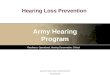 UNCLASSIFIED Hearing Loss Prevention Army Hearing Program Readiness, Operational, Hearing Conservation, Clinical Approved for public release, unlimited