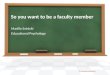 So you want to be a faculty member Marilla Svinicki Educational Psychology By PresenterMedia.comPresenterMedia.com