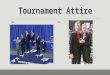 Tournament Attire Do:. Awards and Organizations  