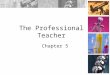 The Professional Teacher Chapter 5. Effective instruction Student motivation as influenced by teacher behavior Student motivation as influenced by student