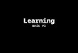 Learning Unit VI. How do we learn? Learning- the process of acquiring new and relatively enduring information or behaviors By learning, we are able to