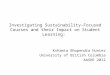 Investigating Sustainability-Focused Courses and their Impact on Student Learning: Kshamta Bhupendra Hunter University of British Columbia AASHE 2012