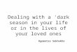 Dealing with a ‘dark season in your life or in the lives of your loved ones Kgomotso Sekhokho