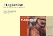 Plagiarism What it is and how to avoid it Saul Greenberg University of Calgary January, 2005 From 