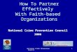 National Crime Prevention Council1 2006 How To Partner Effectively With Faith-based Organizations