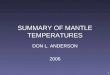 1 SUMMARY OF MANTLE TEMPERATURES DON L. ANDERSON 2006
