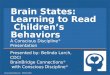 Brain States: Learning to Read Children’s Behaviors A Conscious Discipline ® Presentation Presented by: Belinda Lorch, CDCI BrainBridge Connections ® with